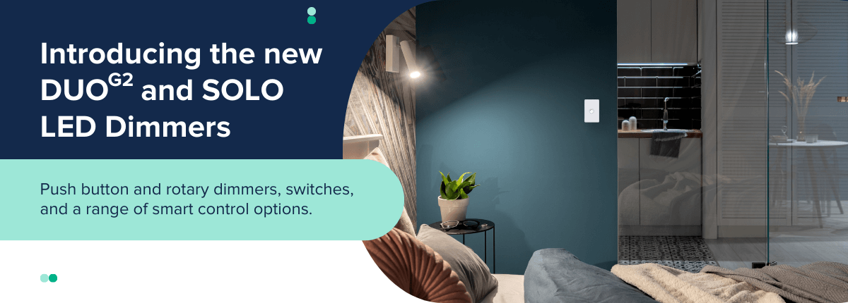 Introducing the new DUO G2 and SOLO LED Dimmers